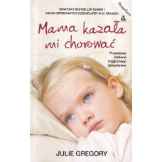 Mama kazała mi chorować